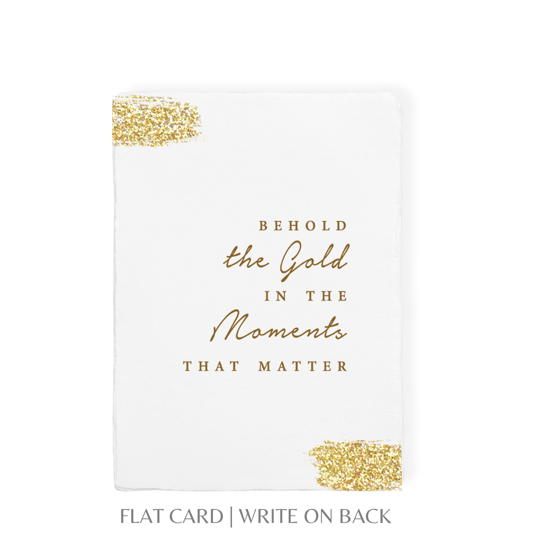Behold the gold- Greeting Card