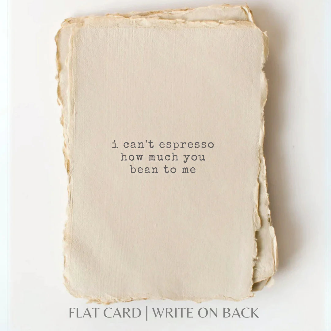 Espresso How Much You Bean to Me- Greeting Card