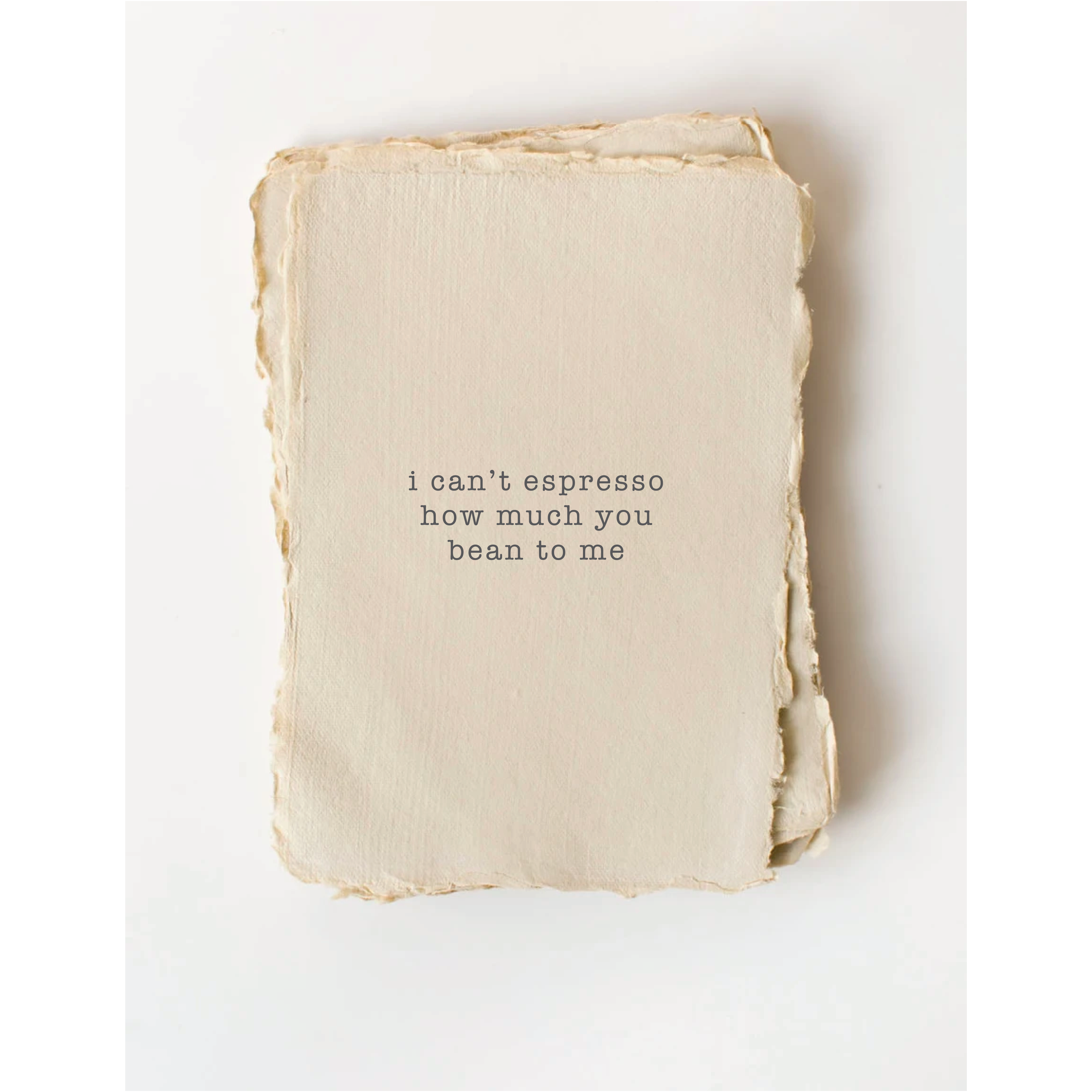 Espresso How Much You Bean to Me- Greeting Card