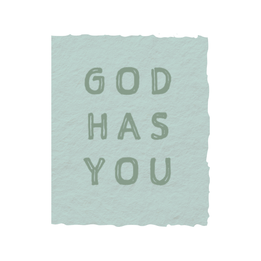 God Has You- Greeting Card