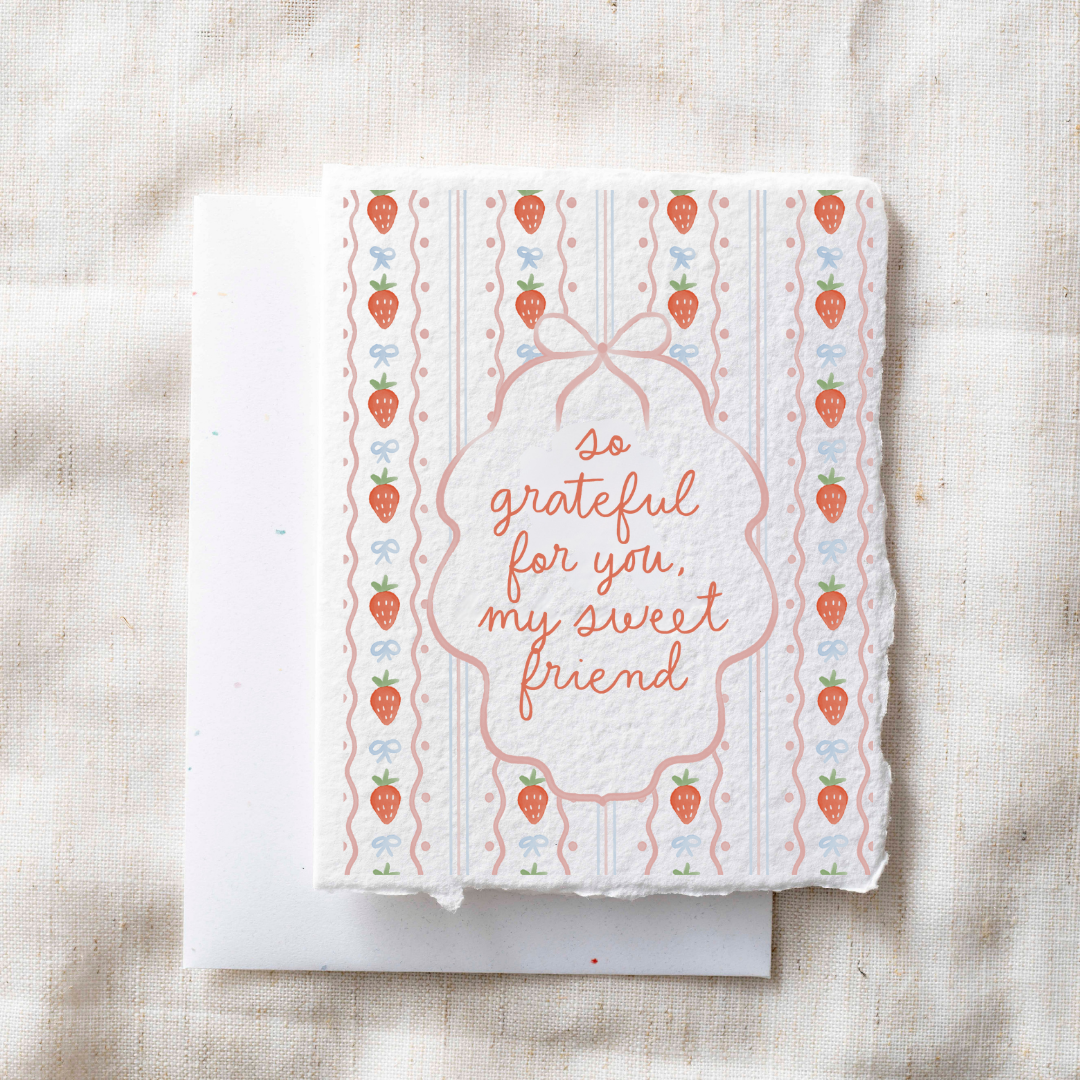 Grateful for You, My Sweet Friend- Greeting Card