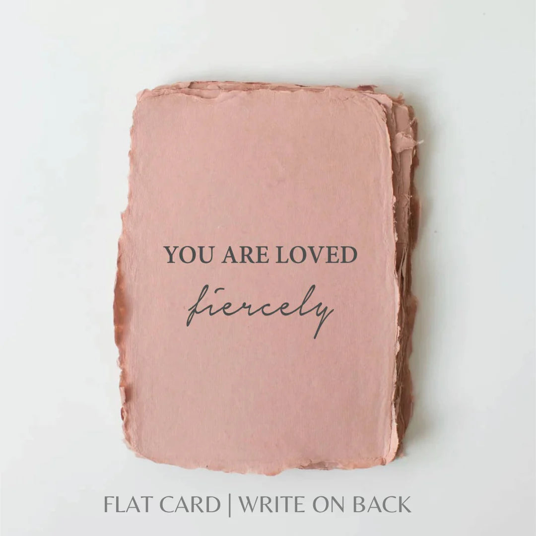 You Are Loved, Fiercely- Greeting Card