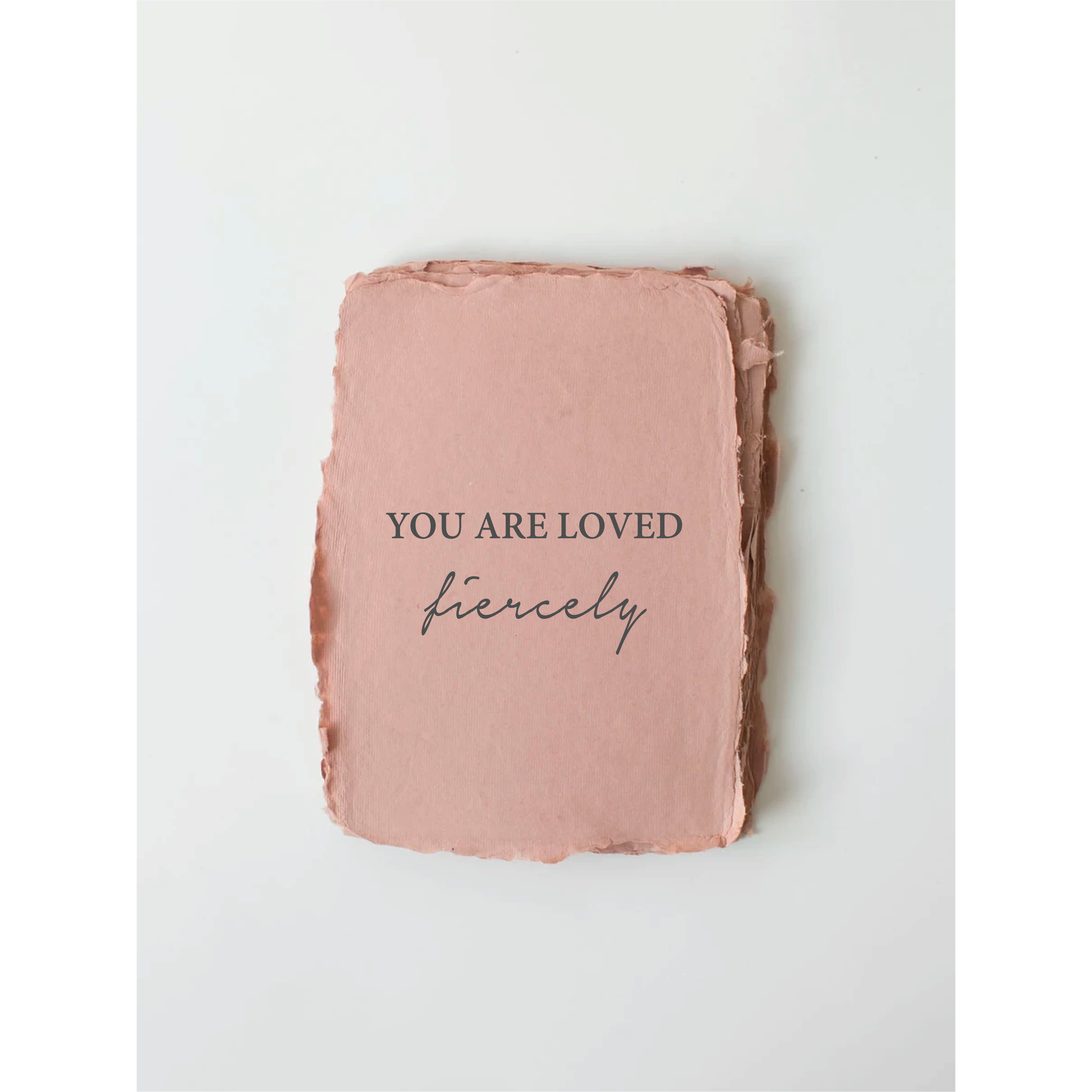 You Are Loved, Fiercely- Greeting Card