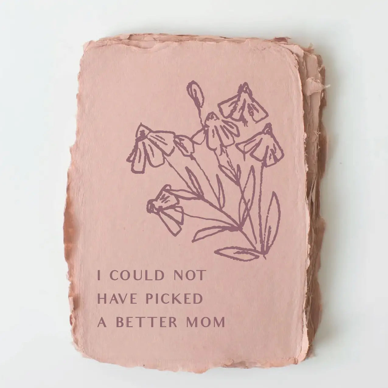 "I could not have picked a better Mom" Mother Day Card