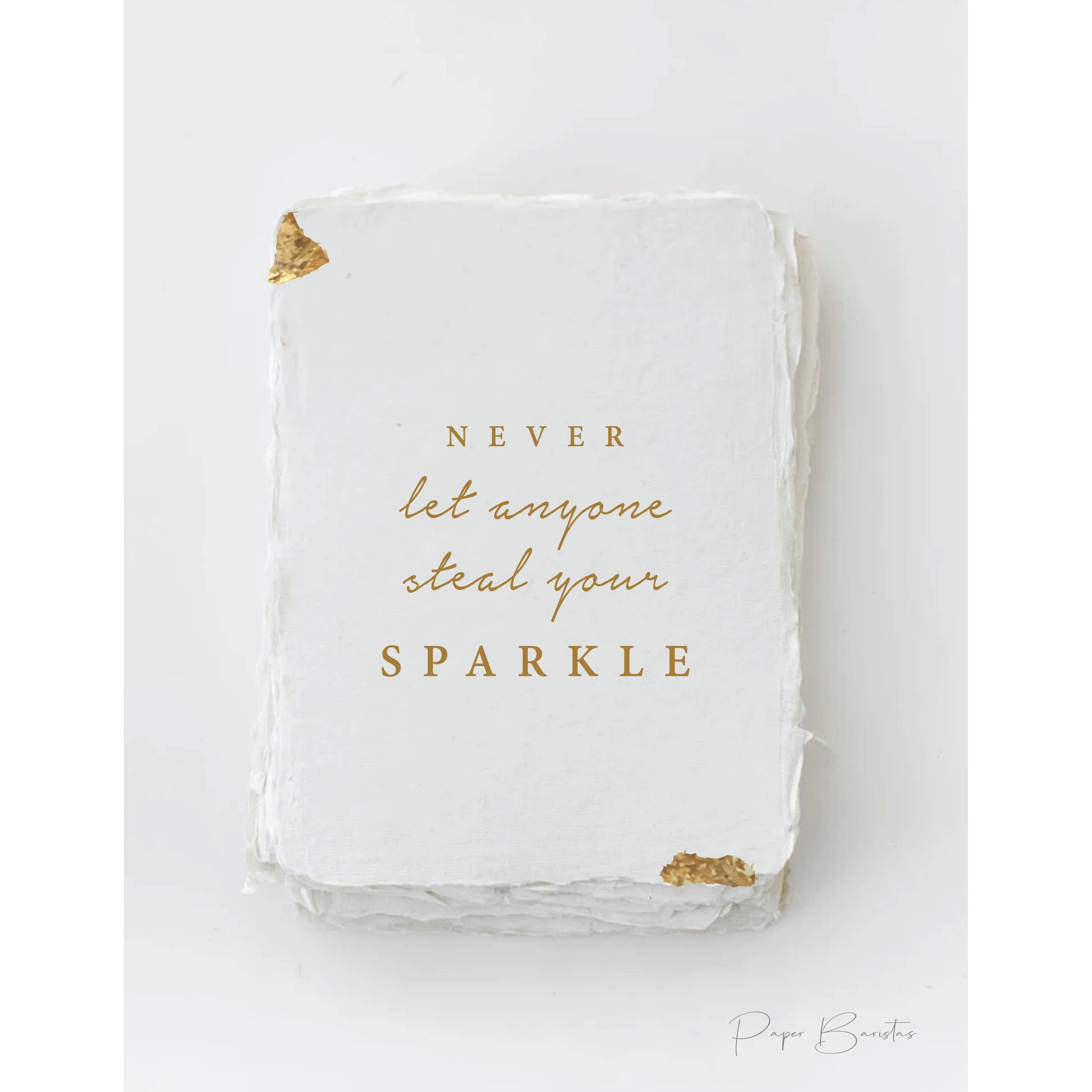 Never Let Anyone Steal Your Sparkle- Greeting Card