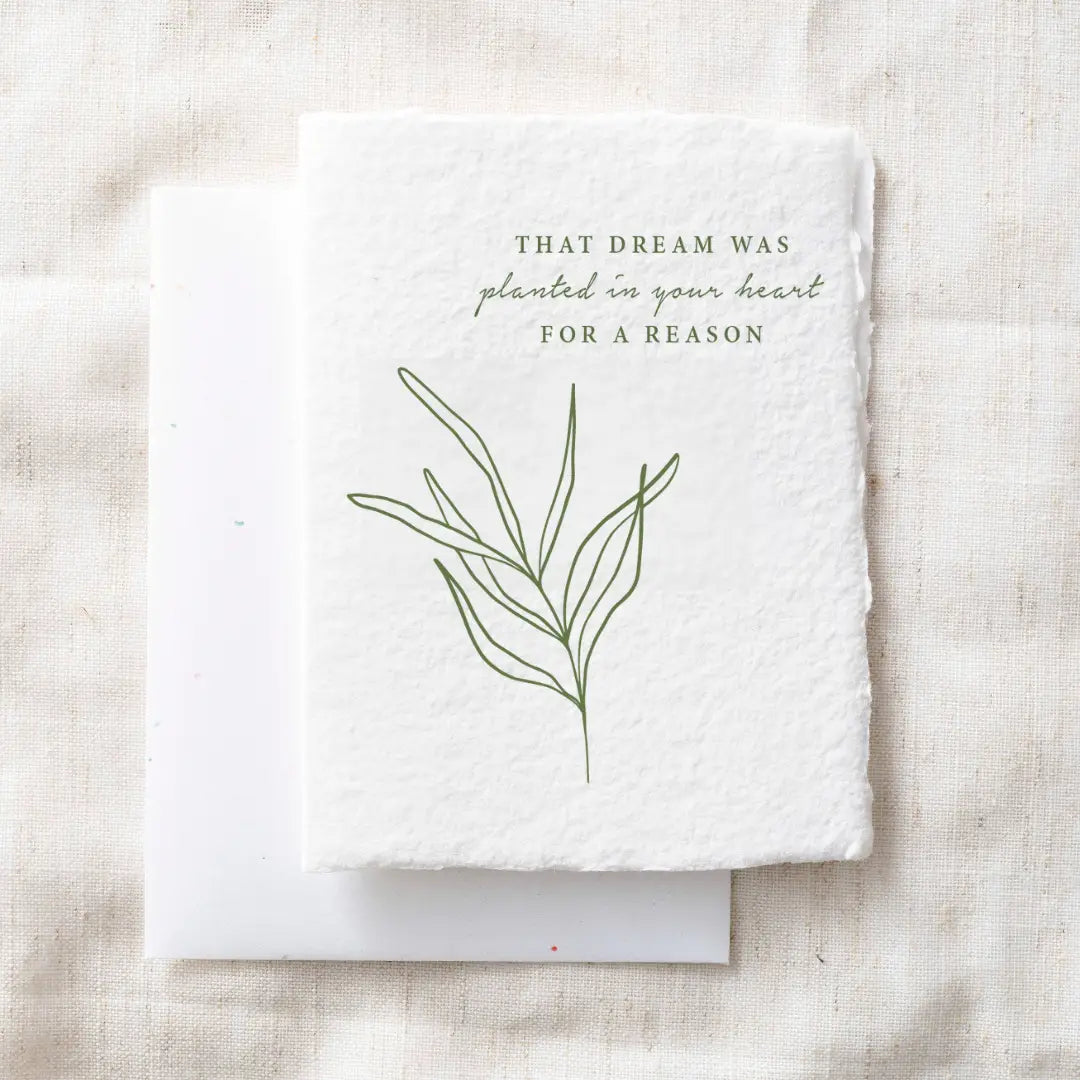 Dream was planted in your heart- Greeting Card