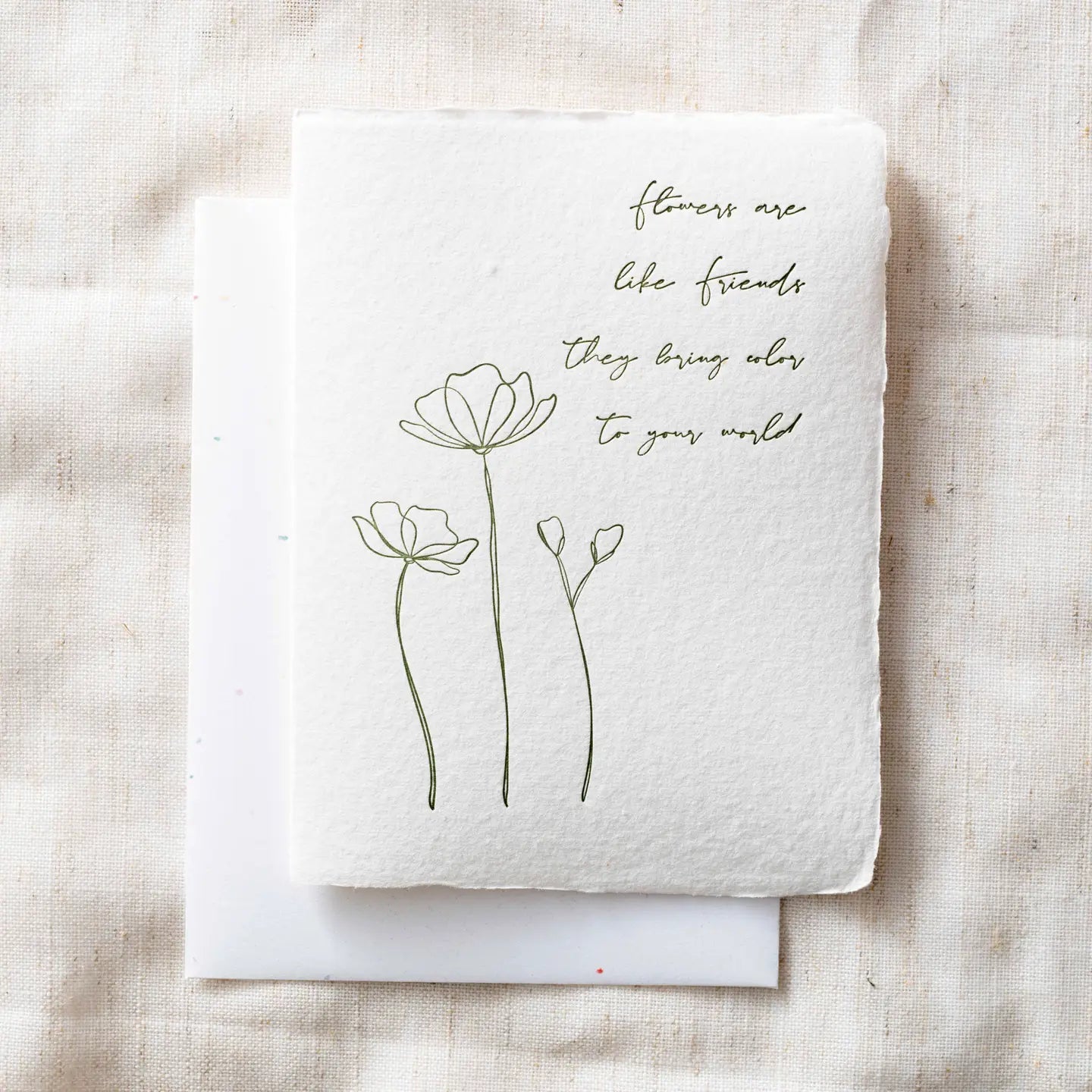 Flowers are like Friends- Greeting Card