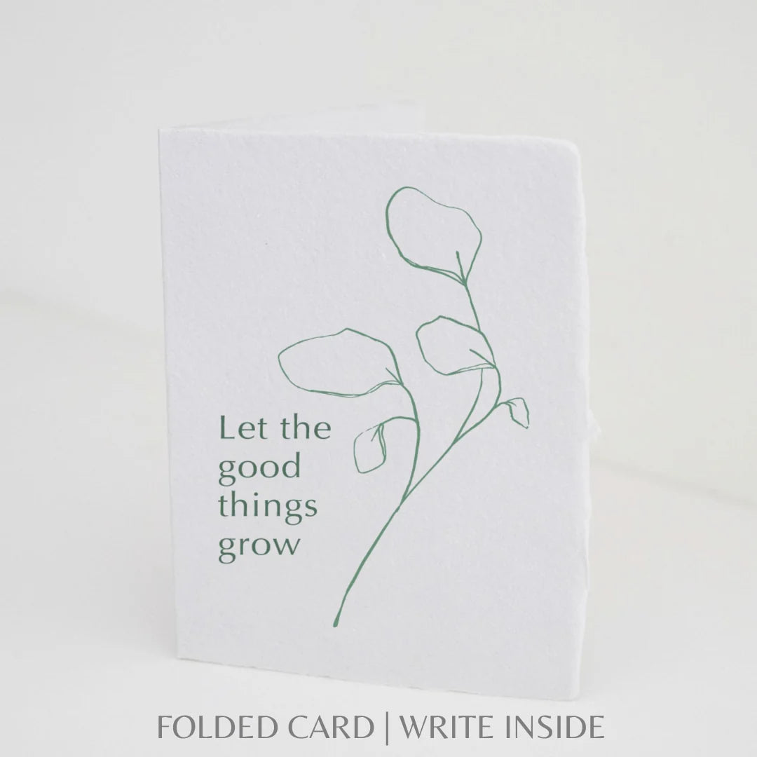 Let the Good Things Grow- Greeting Card