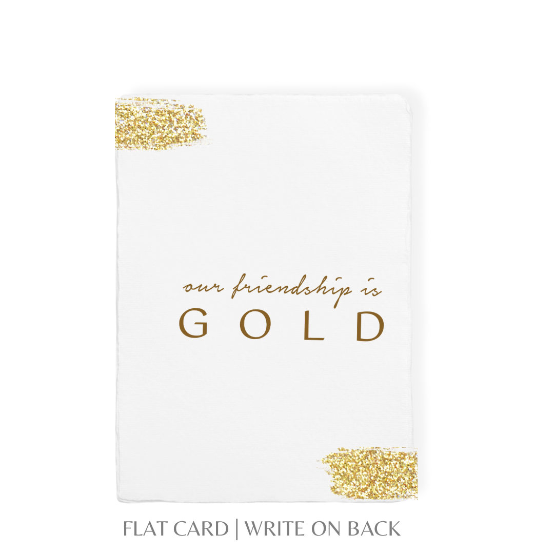 Our friendship is gold- Greeting Card