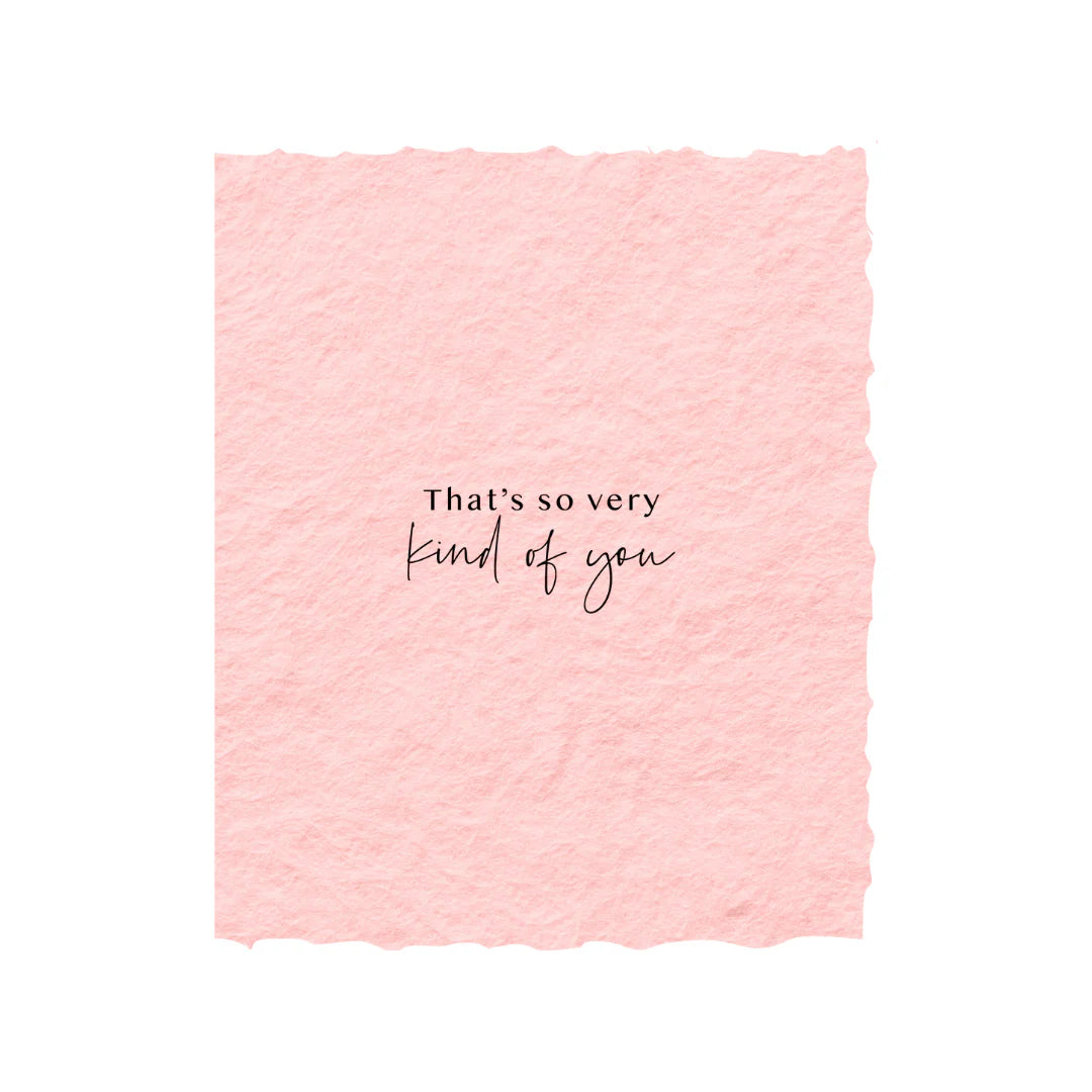 That's So Very Kind of You- Greeting Card