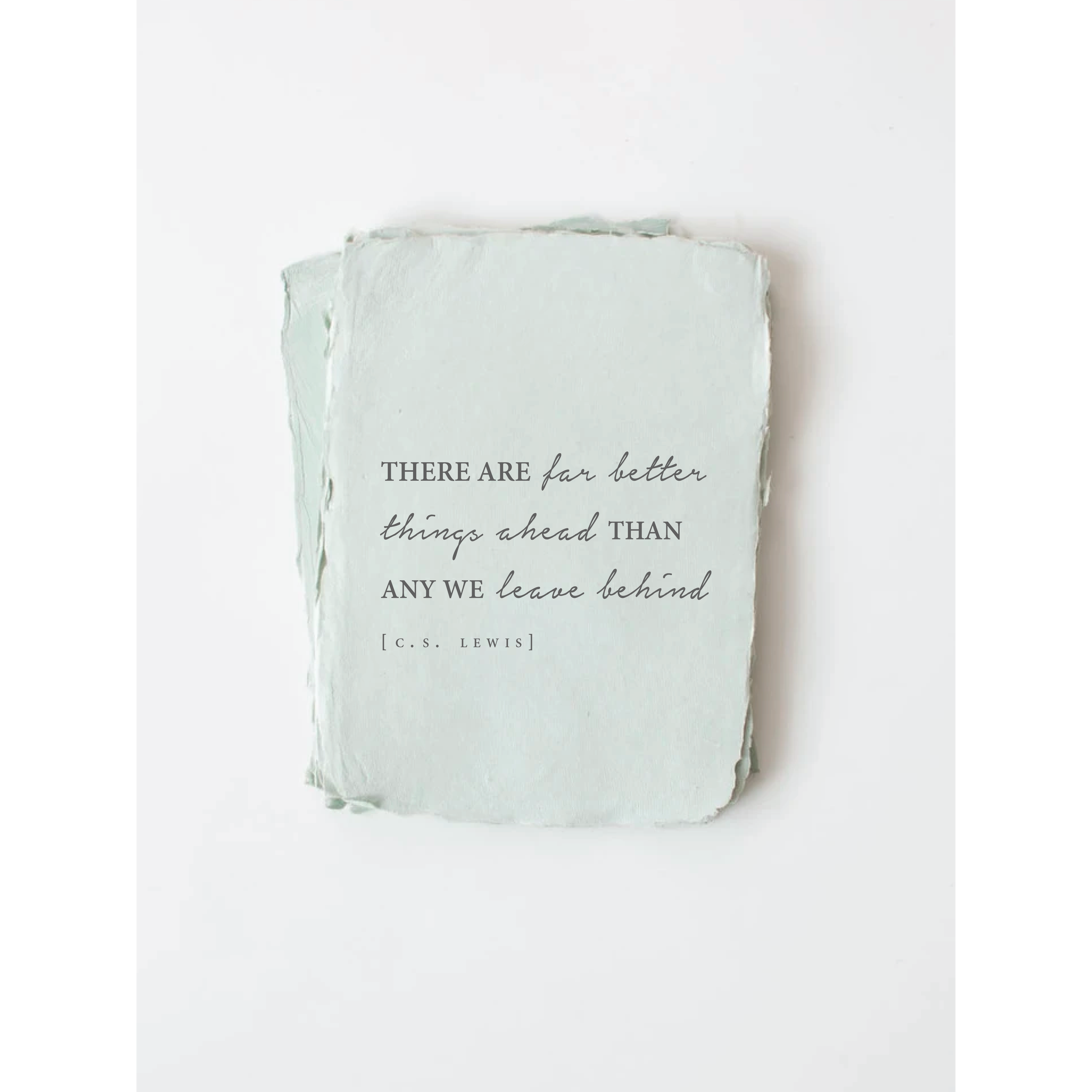 "There are far better things ahead" [C.S. Lewis] Card