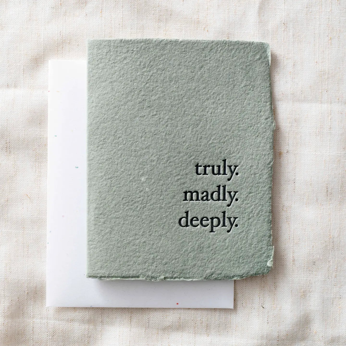 Truly. Madly. Deeply- Greeting Card