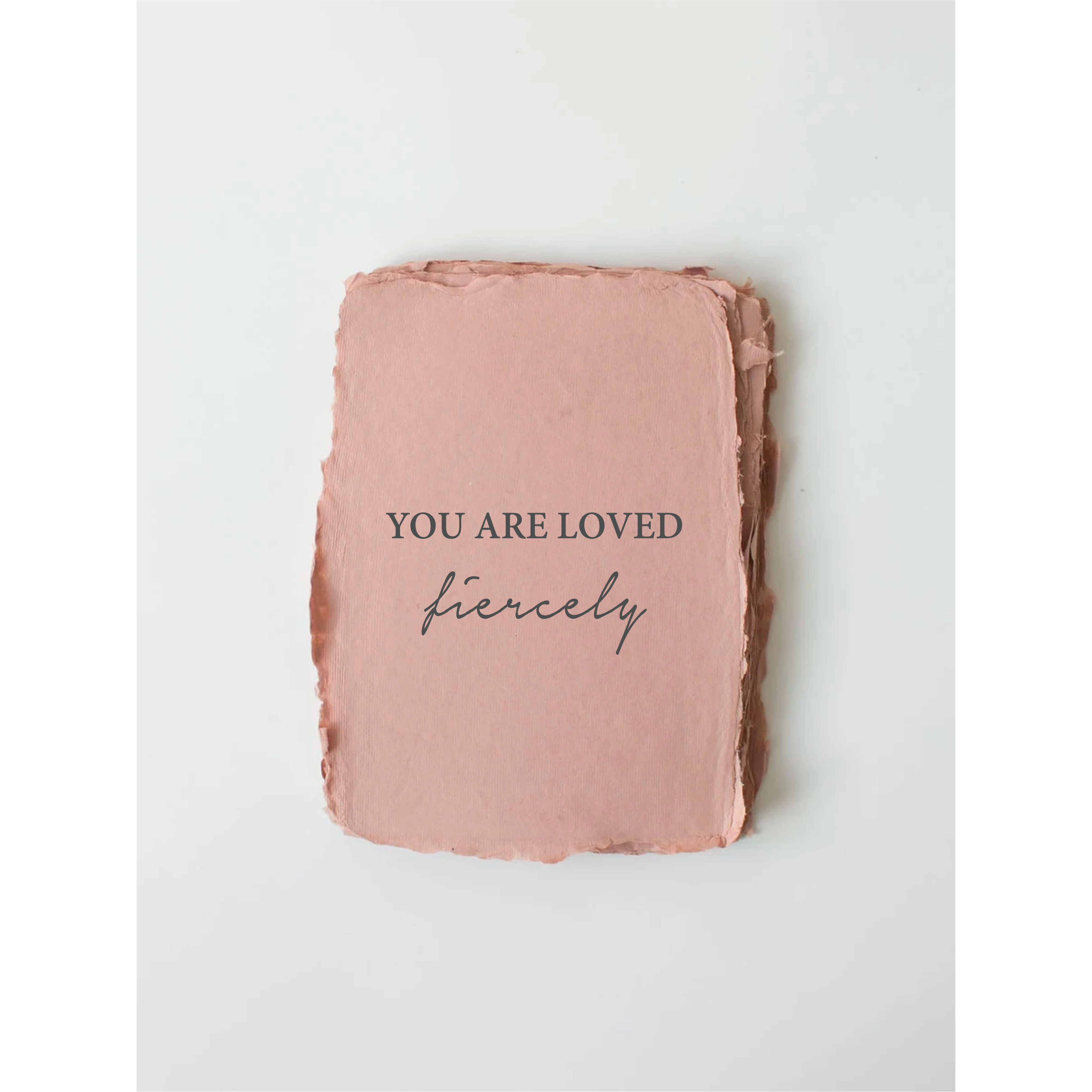 "You Are Loved, Fiercely" Love/Friendship Card
