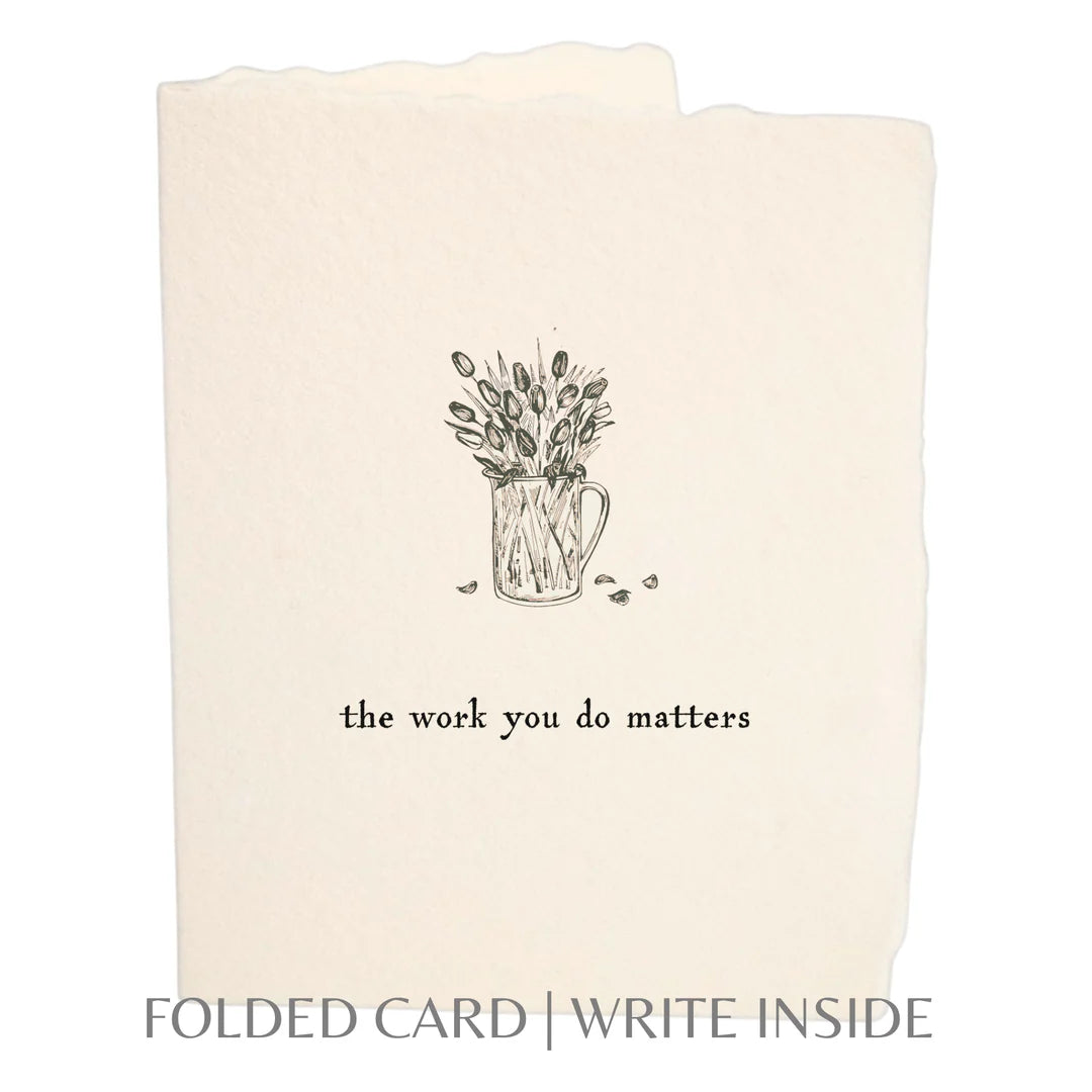Your Work Matters | Greeting Card- Assorted Styles