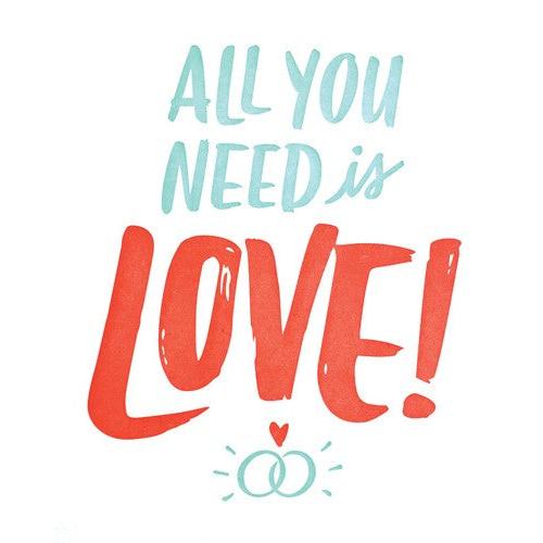 All You Need Is Love