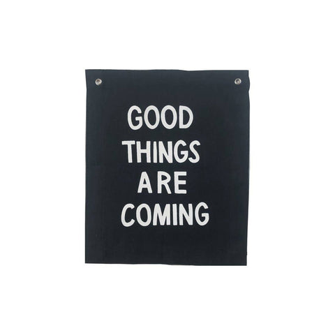 "Good Things Are Coming" Banner