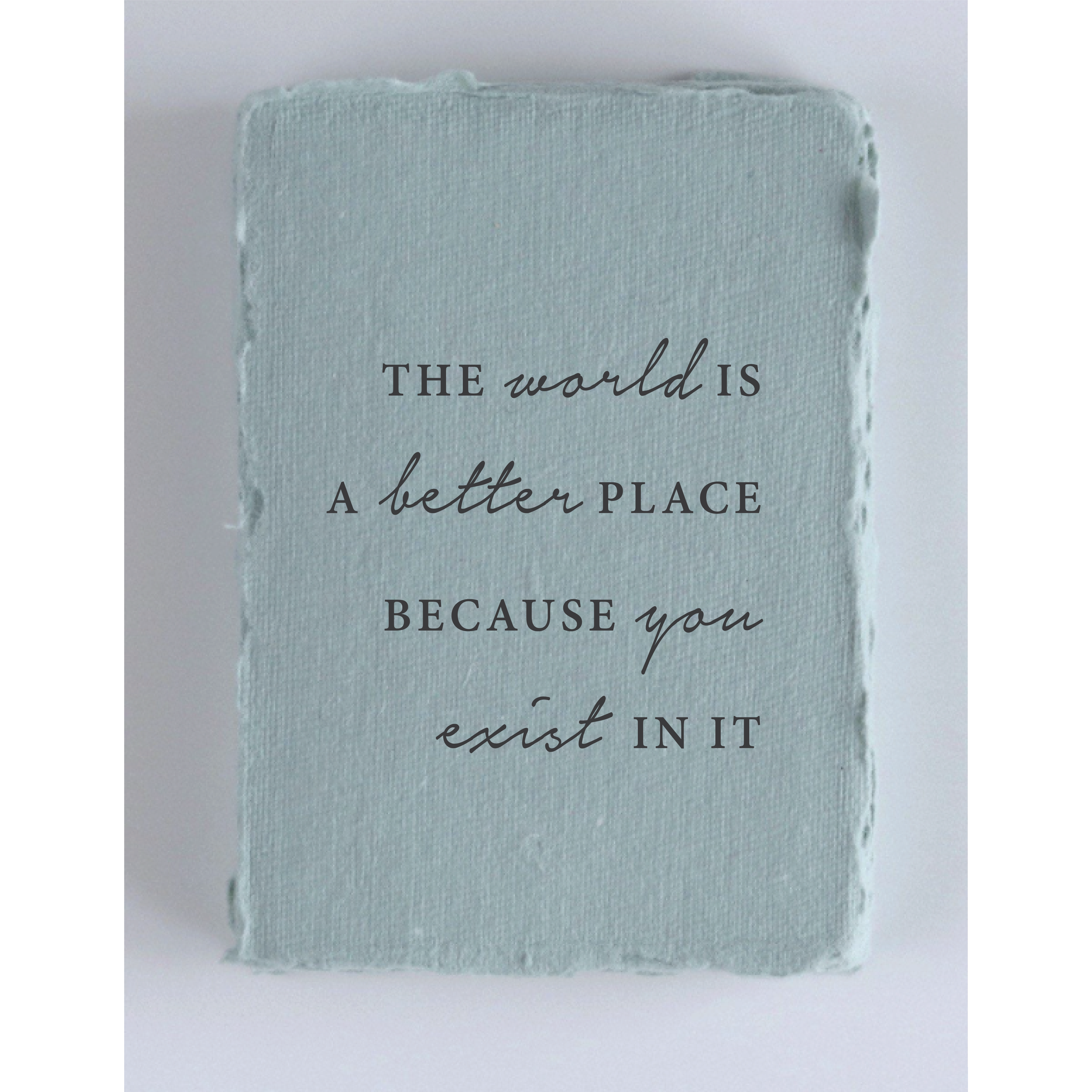 "The world is better because you exist" Friendship Greeting Card